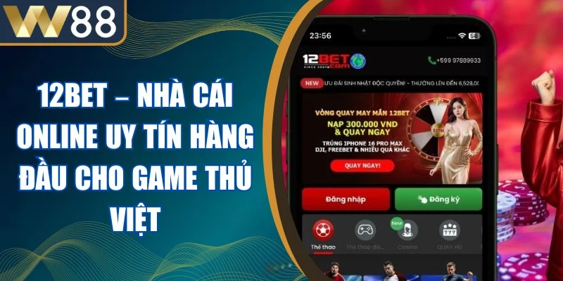 12BET – Nhà Cái Online Uy Tín Hàng Đầu Cho Game Thủ Việt 1 12BET