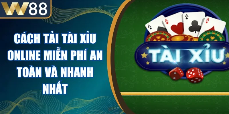 Cách Tải Tài Xỉu Online Miễn Phí An Toàn Và Nhanh Nhất 1 Tải Tài Xỉu